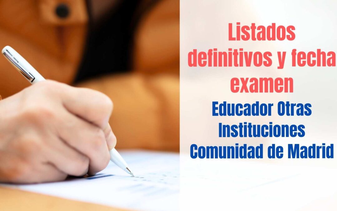 Fecha examen Educador/a Otras Instituciones Comunidad de Madrid