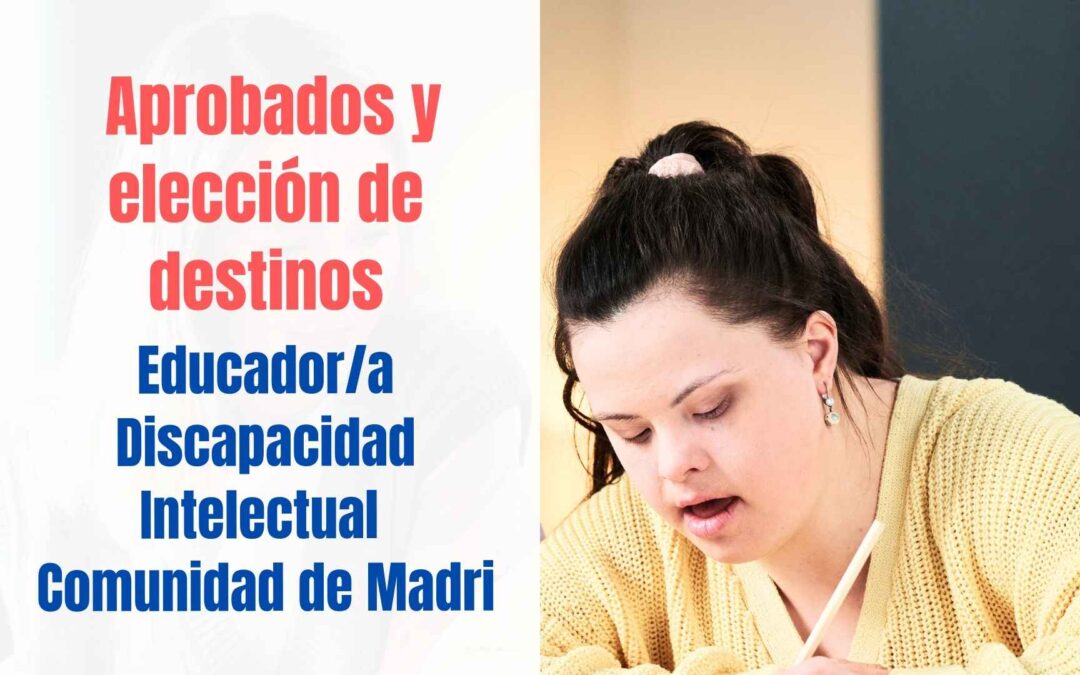 Listados aprobados y elección de destinos Educador Discapacidad Comunidad de Madrid
