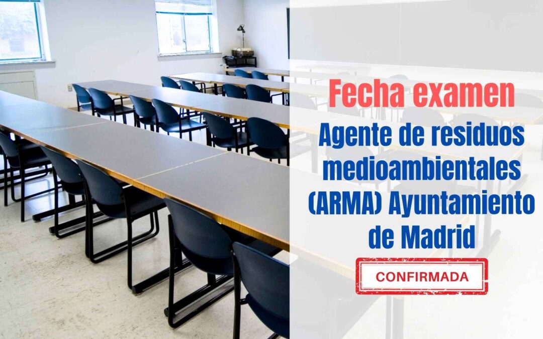Fecha examen ARMA Ayuntamiento de Madrid