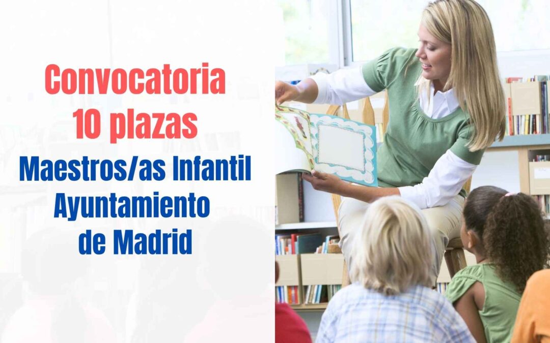 Convocatoria 10 plazas Maestros Infantil Ayuntamiento Madrid