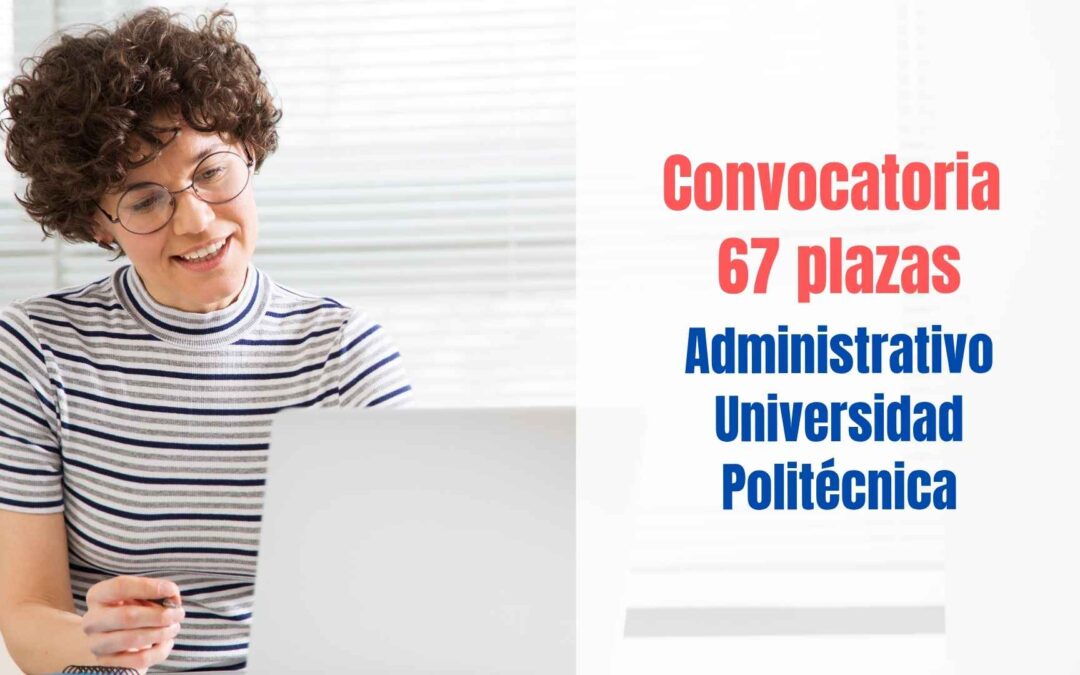 Convocatoria 67 plazas Administrativo Universidad Politécnica