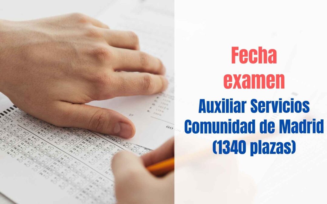 Fecha examen Auxiliar Servicios Comunidad de Madrid