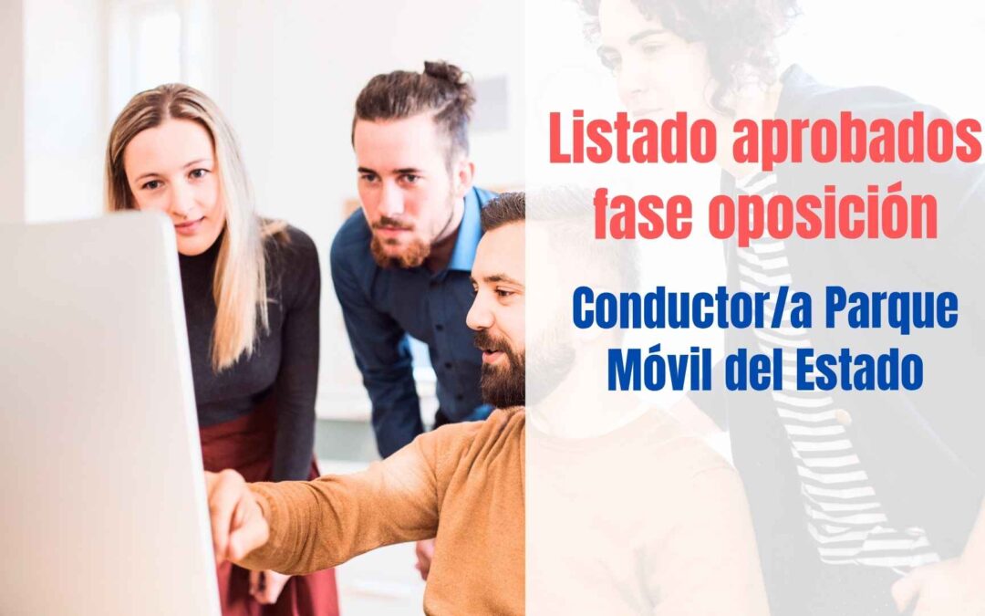 Listado aprobados fase oposición Conductor Parque Móvil Estado