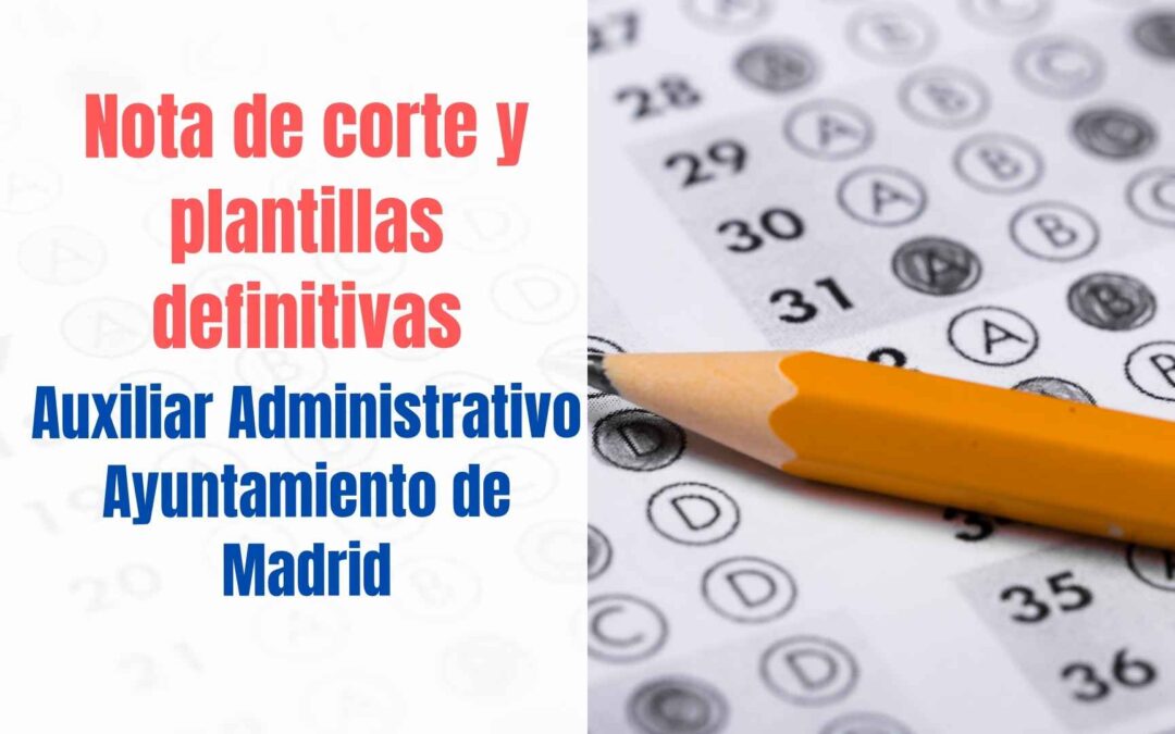 Nota de corte Oposición Auxiliar Administrativo Ayuntamiento de Madrid