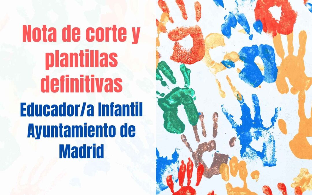 Nota de corte Oposición Educador Infantil Ayuntamiento de Madrid
