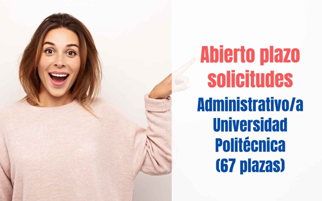 Plazo solicitudes 67 plazas Administrativo Universidad Politécnica