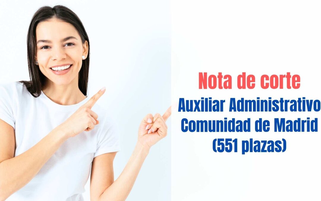 Nota corte primer ejercicio Auxiliar Administrativo Comunidad de Madrid 2026