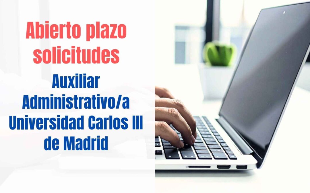 Abierto plazo solicitudes Auxiliar Administrativo para la Universidad Carlos III (UC3M)