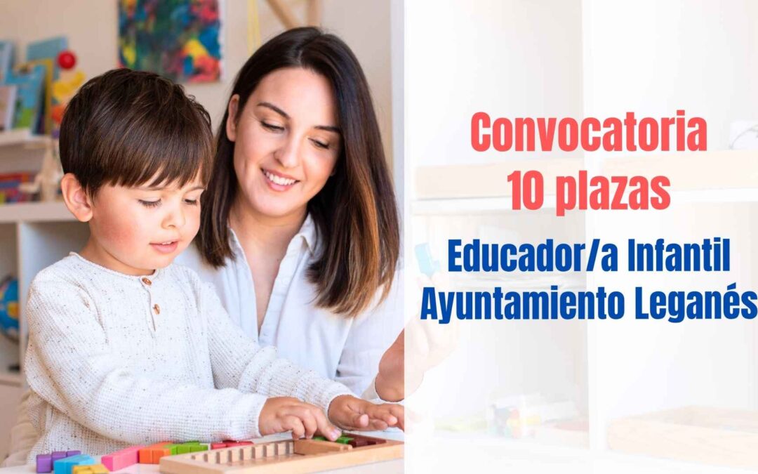 Convocatoria 10 plazas Educador Infantil Ayuntamiento de Leganés