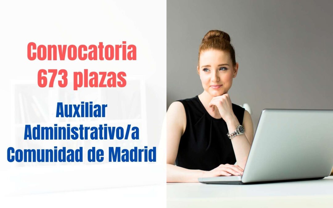 Convocatoria 673 plazas Auxiliar Administrativo Comunidad de Madrid