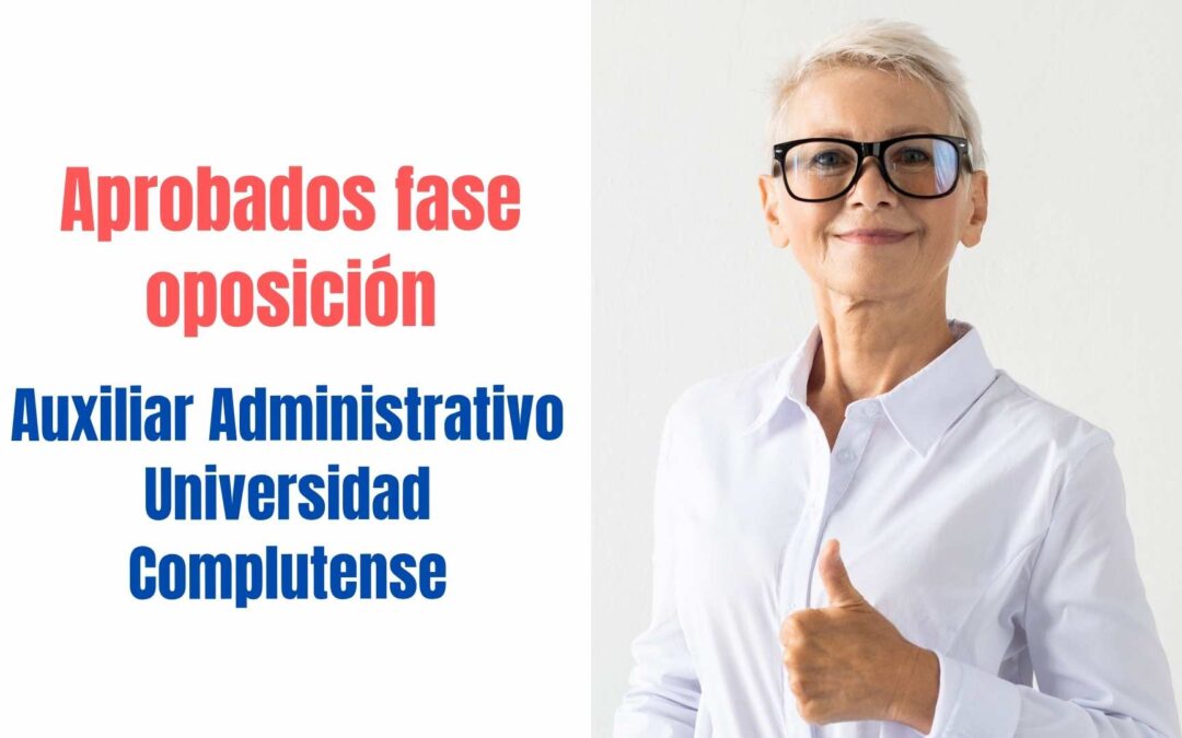 Aprobados fase oposición Auxiliar Administrativo Universidad Complutense