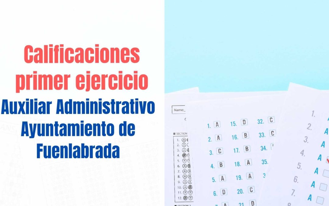 Calificaciones primer ejercicio oposición Auxiliar Administrativo Ayuntamiento Fuenlabrada